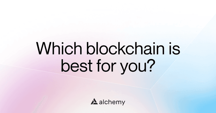 How to choose the right blockchain for your dApp