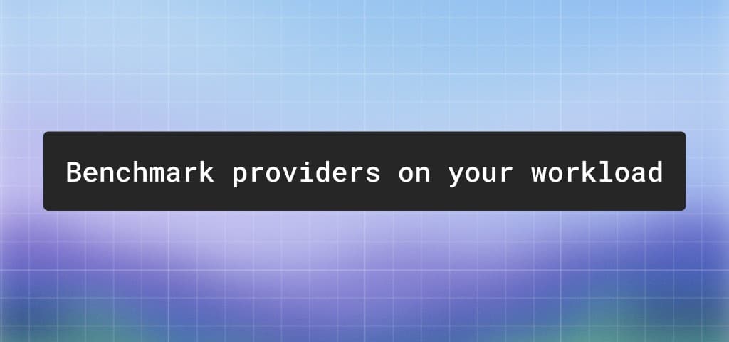 Benchmark providers on your workload