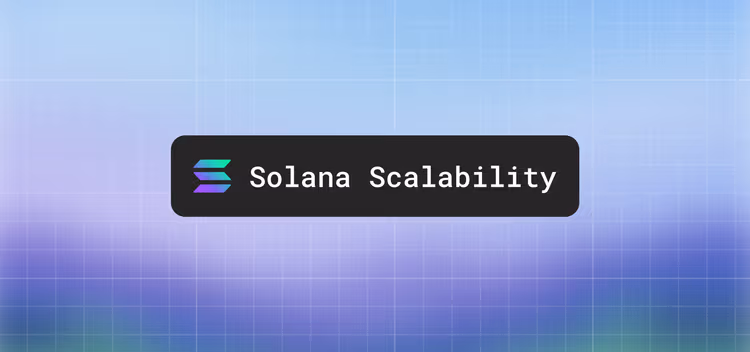 How We Designed for Scalability on Solana