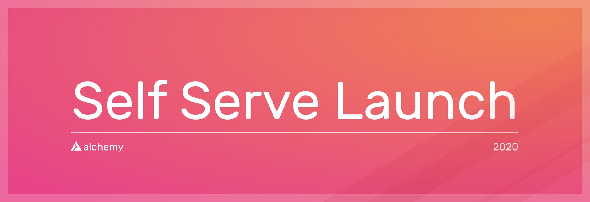 Self serve launch