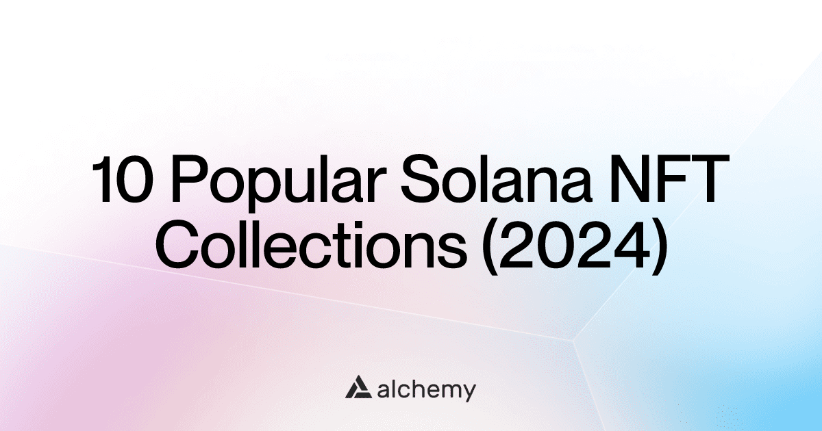 10 Popular Solana Nft Collections 2024