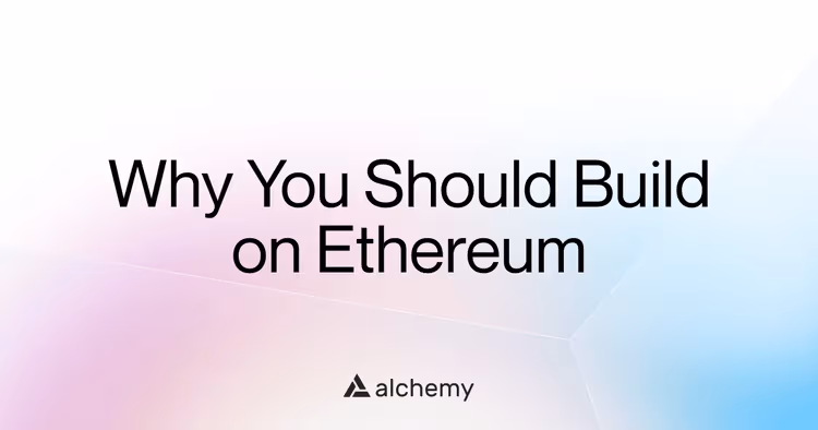 6 reasons to choose Ethereum for blockchain development