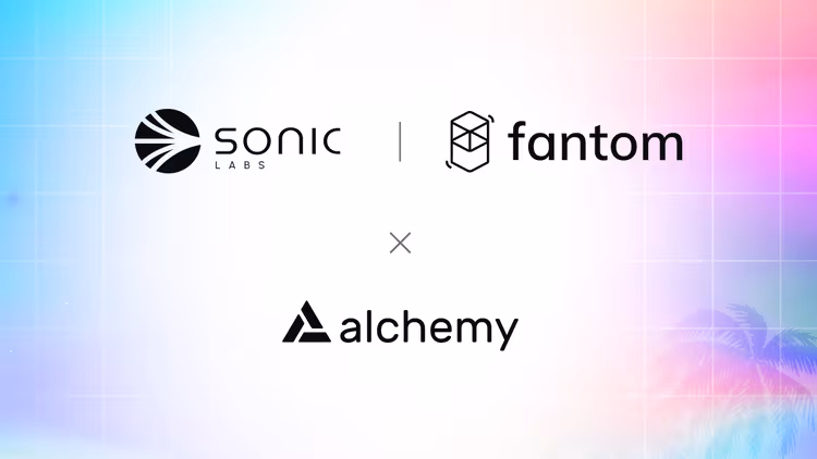 Alchemy partners with Fantom Foundation and Sonic Labs