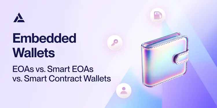 Embedded wallets: externally owned wallets (EOAs) vs. Smart contract wallets vs. Smart EOAs (7702)