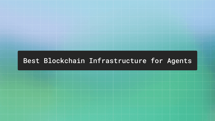 Best blockchain infrastructure for AI agents (2026)
