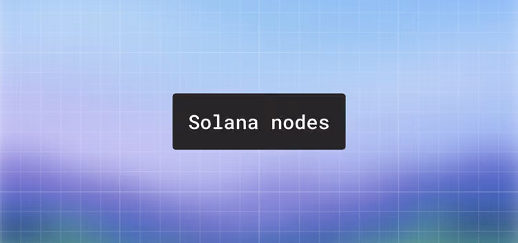 Solana nodes: validators, RPC nodes, and self-hosting